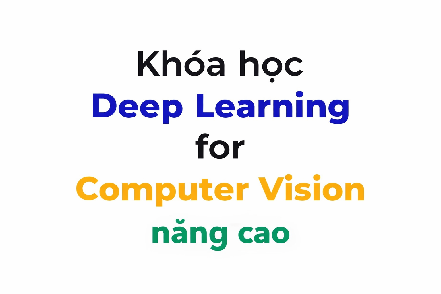 Khóa Học Deep Learning For Computer Vision Nâng Cao 2024