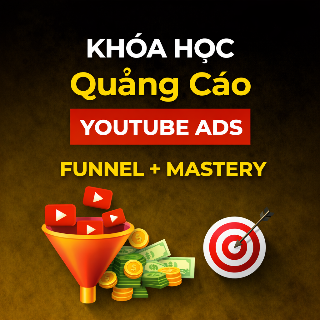 Khóa Học Quảng Cáo Youtube Ads Funnel + Mastery