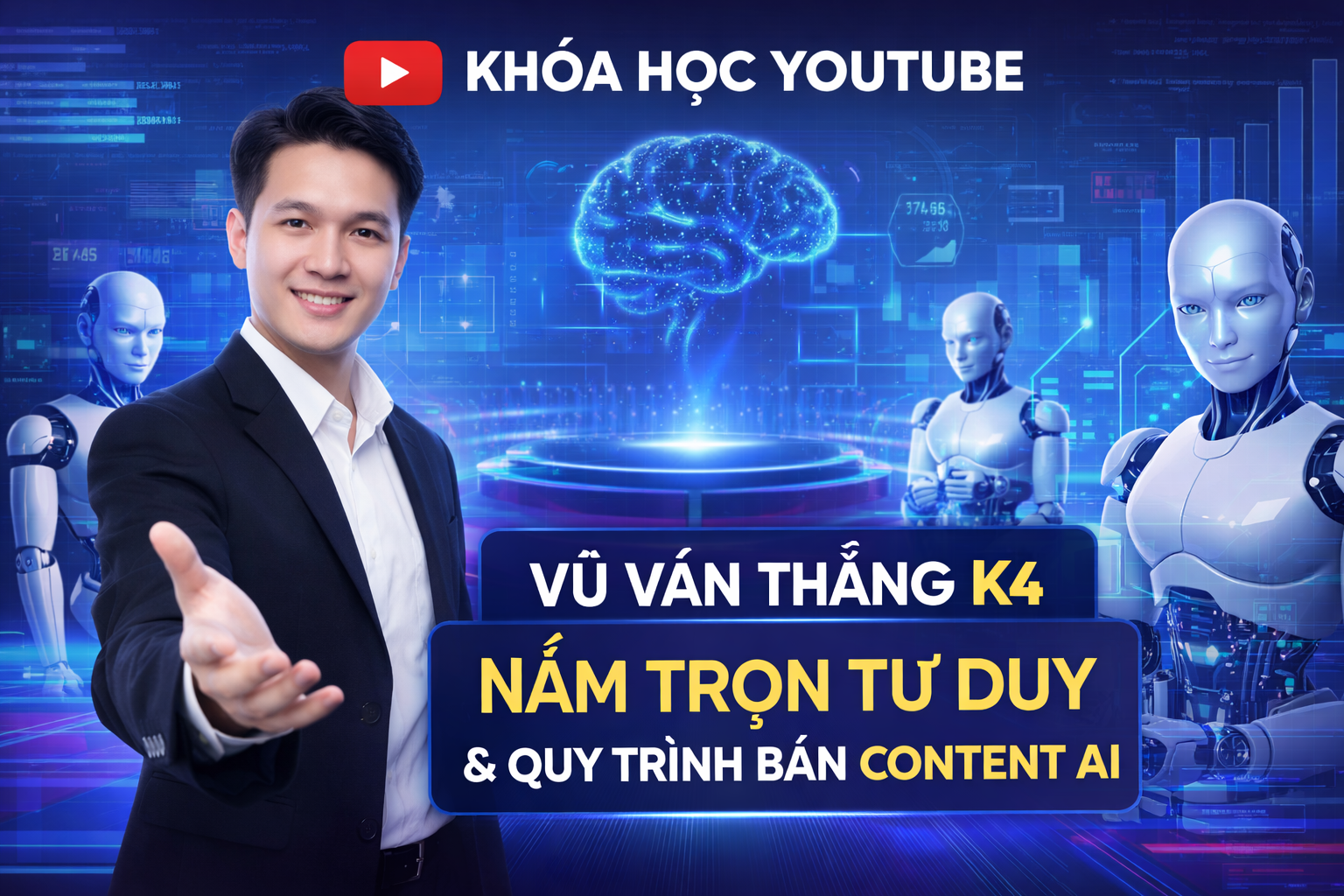Khóa Học Youtube Vũ Văn Thắng K4 – Nắm Trọn Tư Duy & Quy Trình Bán Content AI