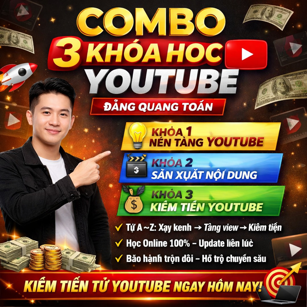 COMBO 3 KHÓA HỌC YOUTUBE BÀI BẢN – ĐẶNG QUANG TOẢN