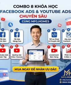 Combo 8 khóa học Facebook Ads & YouTube Ads chuyên sâu – Làm chủ quảng cáo đa nền tảng cùng MFG.HOMES