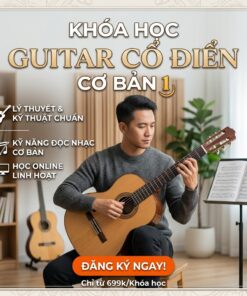 Khóa học guitar cơ bản 1 – Nền tảng vững chắc cho người mới bắt đầu - Ảnh 3