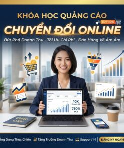 Khóa học quảng cáo chuyển đổi – Tối ưu chi phí, bùng nổ doanh số