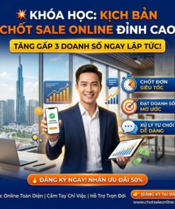 Alternative view of Khóa học kịch bản chốt sale online – Tăng đơn thần tốc, tối ưu doanh thu