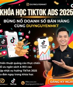 Khóa Học TikTok ADS 2025 – Bùng Nổ Doanh Số Bán Hàng Cùng Duynguyenmkt