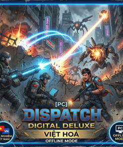 [PC] Dispatch Digital Deluxe: Đã Có Việt Hoá – Trải Nghiệm "Full Option" Không Cần Internet! - Ảnh 4