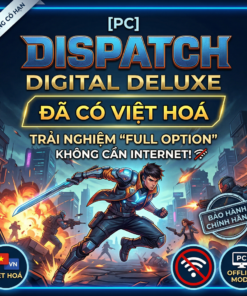 [PC] Dispatch Digital Deluxe: Đã Có Việt Hoá – Trải Nghiệm "Full Option" Không Cần Internet!