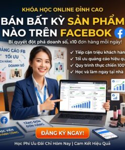 Khóa học bán hàng trên Facebook – Bán bất cứ sản phẩm nào cũng ra đơn - Ảnh 4