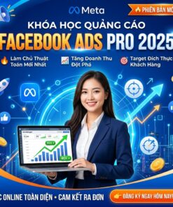 Khóa học Facebook Ads Pro 2025 – Làm chủ quảng cáo, bứt phá doanh thu