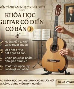 Khóa học guitar cơ bản 1 – Nền tảng vững chắc cho người mới bắt đầu